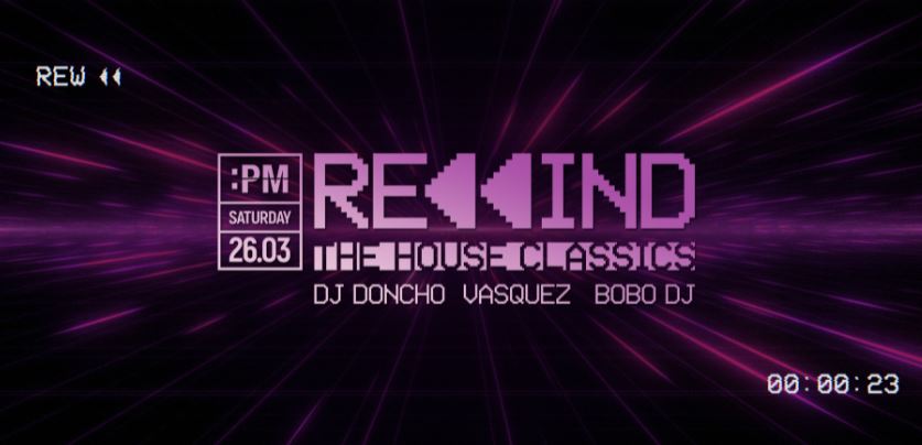 Saturday: Rewind-House Party in the PM Club